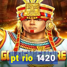 pt rio 1420